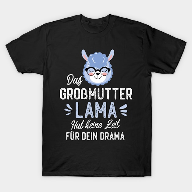 Großmutter Lama hat keine Zeit für dein Drama T-Shirt by BetterManufaktur